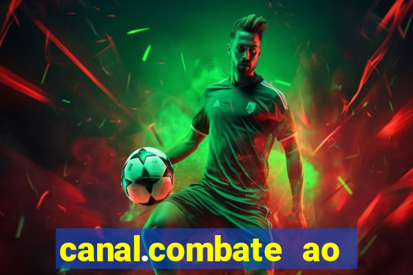 canal.combate ao vivo multicanais